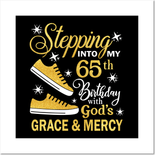 Stepping Into My 65th Birthday With God's Grace & Mercy Bday Posters and Art